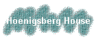 Hoenigsberg House