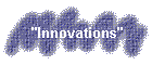 "Innovations"