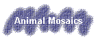 Animal Mosaics