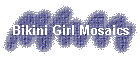 Bikini Girl Mosaics