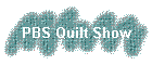 PBS Quilt Show