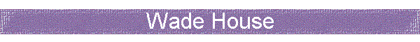 Wade House