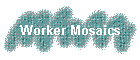 Worker Mosaics