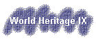 World Heritage IX